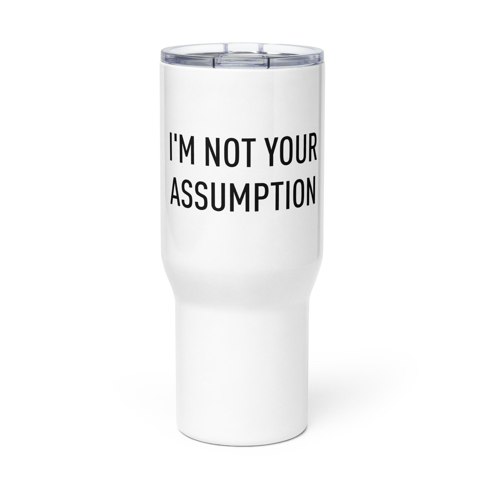 travel-mug-with-a-handle-i-m-not-your-assumption